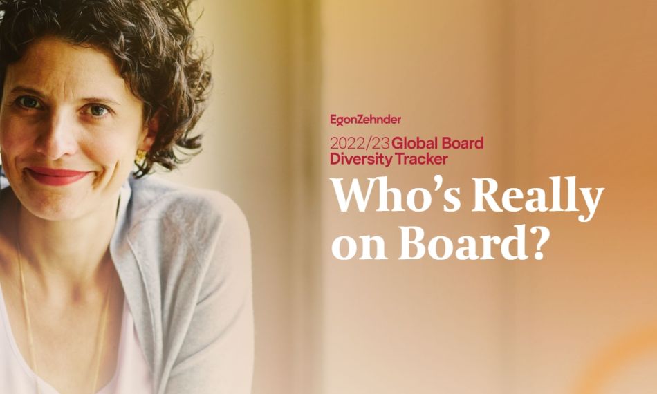 Egon Zehnder’s Latest Global Board Diversity Tracker Shows Heightened Need for Inclusivity on Corporate Boards as They Diversify 